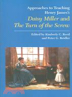 Approaches to Teaching Henry James's Daisy Miller And the Turn of the Screw