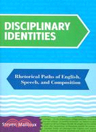 Disciplinary Identities: Rhetorical Paths of English, Speech, And Composition