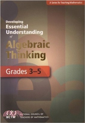 Developing Essential Understanding of Algebraic Thinking for Teaching Mathematics in Grades 3-5
