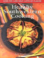 Healthy Southwestern Cooking: Less Fat, Low Salt, Lots of Flavor