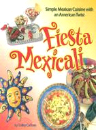 Fiesta Mexicali: Simple Mexican Cuisine With an American Twist