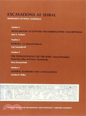 Excavations at Seibal ― Memoirs of the Peabody Museum of Archaeology and Ethnology, Numbers 1, 2, 3, and 4