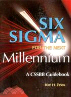 SIX SIGMA FOR THE NEXT MILLENNIUM: A CSSBB GUIDEB