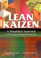 LEAN KAIZEN: A SIMPLIFIED APPROACH TO PROCESS IMPROVEMENTS