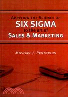 APPLYING THE SCIENCE OF SIX SIGMA TO THE ART OF SALE & MARKETING