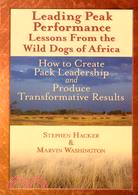 LEADING PEAK PERFORMANCE LESSONS FROM THE WILD DOGS OF AFRICA