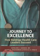 Journey to Excellence: How Baldrige Health Care Leaders Succeed