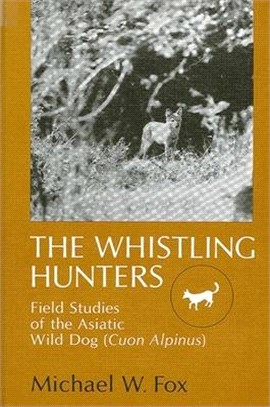 The Whistling Hunters ― Field Studies of the Asiatic Wild Dog