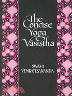 The Concise Yoga Vasistha
