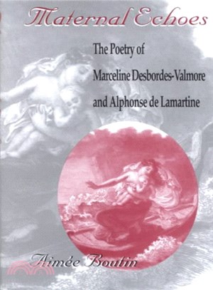 Maternal Echoes ― The Poetry of Marceline Desbordes-Valmore and Alphonse De Lamartine