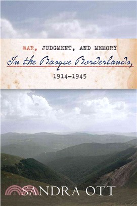 War, Judgment, and Memory in the Basque Borderlands 1914-1945