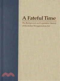 A Fateful Time ─ The Background and Legislative History of the Indian Reorganization Act