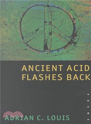 Ancient Acid Flashes Back ─ Poems