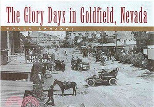 The Glory Days in Goldfield, Nevada