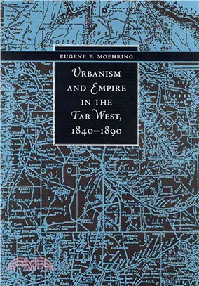 Urbanism and Empire in the Far West, 1840-1890