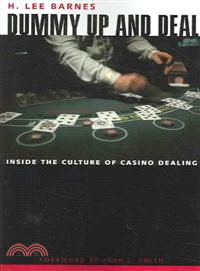 Dummy Up And Deal ─ Inside the Culture of Casino Dealing