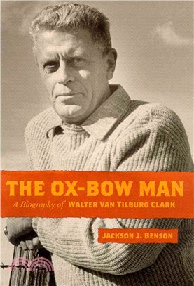 The Oxbow Man ─ A Biography of Walter Van Tilburg Clark