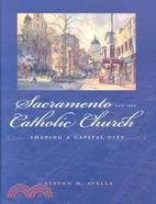 Sacramento and the Catholic Church ─ Shaping a Capital City
