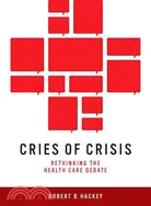 Cries of Crisis ─ Rethinking the Health Care Debate