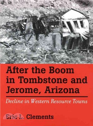 After the Boom in Tombstone and Jerome, Arizona ― Decline in Western Resource Towns
