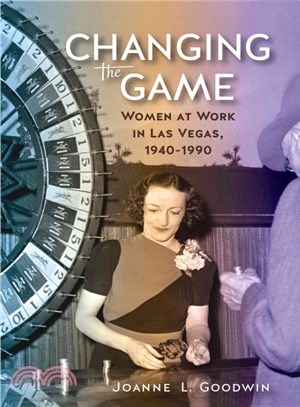 Changing the Game ― Women at Work in Las Vegas, 1940-1990