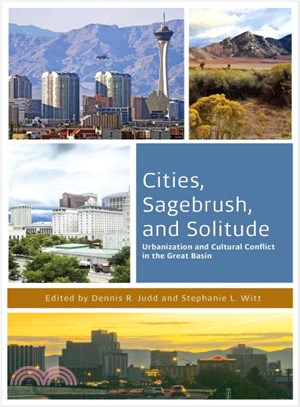 Cities, Sagebrush, and Solitude ─ Urbanization and Cultural Conflict in the Great Basin