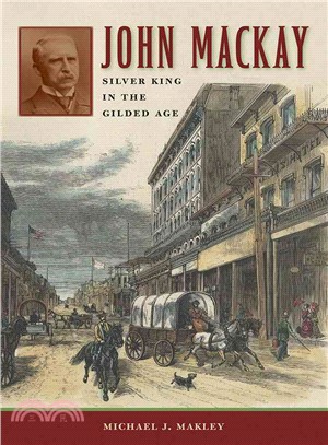 John Mackay ― Silver King in the Gilded Age