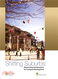 Shifting Suburbs — Reinventing Infrastructure for Compact Development