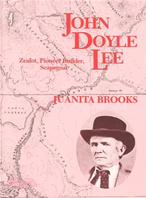 John Doyle Lee ― Zealot, Pioneer Builder, Scapegoat