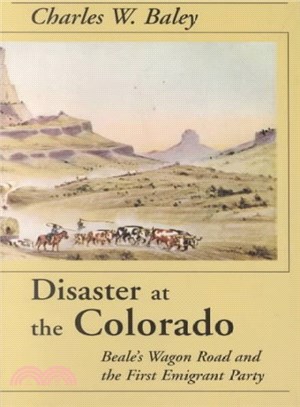 Disaster at the Colorado ─ Beale's Wagon Road and the First Emigrant Party