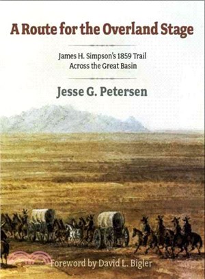 Route For The Overland Stage ─ James H. Simpson's 1859 Trail Across the Great Basin