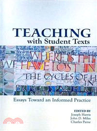 Teaching with Student Texts ─ Essays Toward an Informed Practice