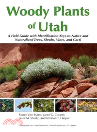 Woody Plants of Utah ─ A Field Guide With Identification Keys to Native and Naturalized Trees, Shrubs, Cacti, and Vines