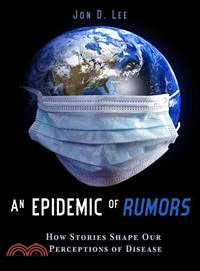 An Epidemic of Rumors ─ How Stories Shape Our Perception of Disease