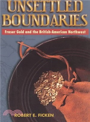 Unsettled Boundaries ― Fraser Gold and the British-American Northwest