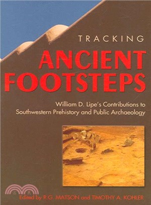 Tracking Ancient Footsteps ― William D. Lipe's Contributions to Southwestern Prehistory And Public Archeology