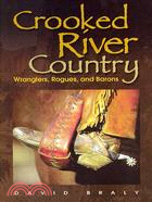 Crooked River Country ─ Wranglers, Rogues, and Barons