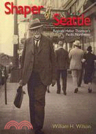 Shaper of Seattle: Reginald Heber Thomson's Pacific Northwest