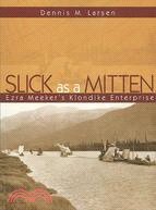 Slick As a Mitten: Ezra Meeker's Klondike Enterprise