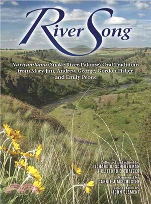 River Song ─ Naxiyamtama (Snake River-Palouse) Oral Traditions from Mary Jim, Andrew George, Gordon Fisher, and Emily Peone