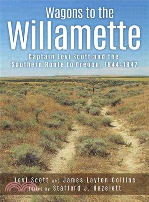 Wagons to the Willamette ─ Captain Levi Scott and the Southern Route to Oregon, 1844-1847