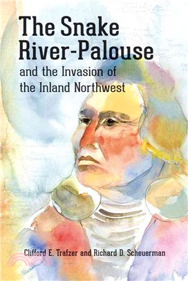 The Snake River-Palouse and the Invasion of the Inland Northwest
