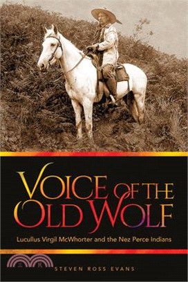 Voice of the Old Wolf ─ Lucullus Virgil Mcwhorter and the Nez Perce Indians