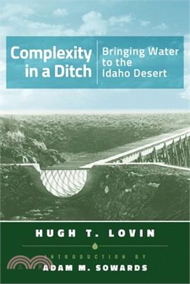 Complexity in a Ditch ─ Bringing Water to the Idaho Desert
