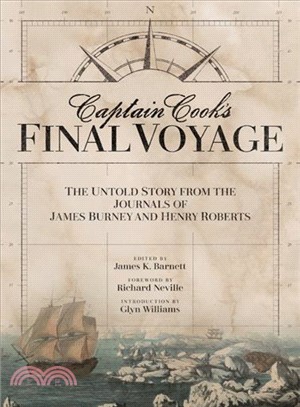 Captain Cook's Final Voyage ― The Untold Story from the Journals of James Burney and Henry Roberts