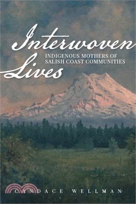 Interwoven Lives ― Indigenous Mothers of Salish Coast Communities