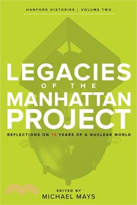 Legacies of the Manhattan Project ― Reflections on 75 Years of a Nuclear World