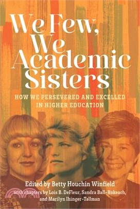 We Few, We Academic Sisters: Our Stories of Persisting and Excelling in Higher Education