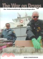 The War on Drugs: An International Encyclopedia