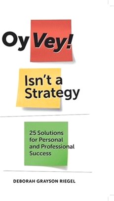 Oy Vey! Isn't a Strategy—25 Solutions for Personal and Professional Success